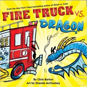 Fire Truck VS Dragon Hard Cover Book by Chris Barton